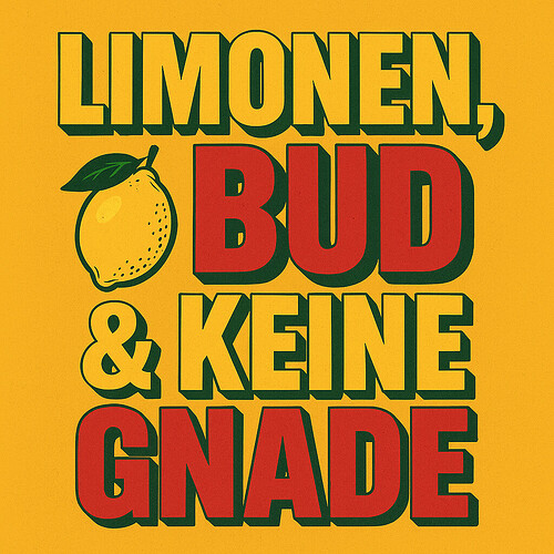 Grafik mit der Aufschrift 'LIMONEN, BUD & KEINE GNADE' und einer Zitrone.