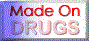made_on_drugs